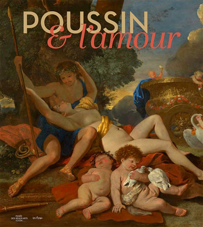 Poussin & l'amour ; Picasso, Poussin, Bacchanales | Marty, Zoé