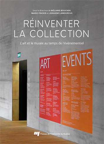 Réinventer la collection : L'art et le musée au temps de l'événementiel | Boucher, Mélanie