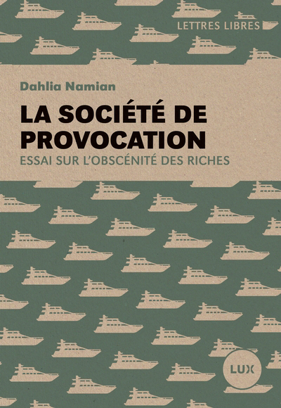 Société de provocation (La): essai sur l'obscénité des riches | Namian, Dahlia