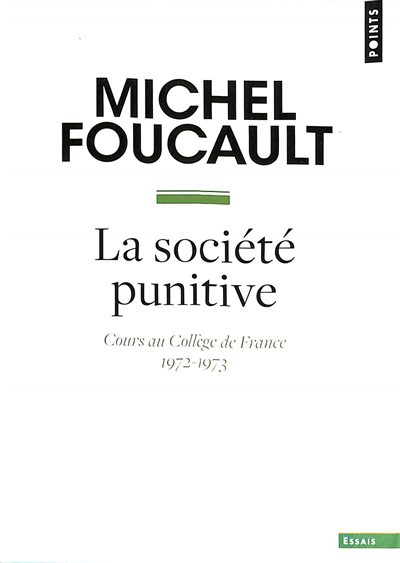 société punitive (La) : cours au Collège de France, 1972-1973 | Foucault, Michel