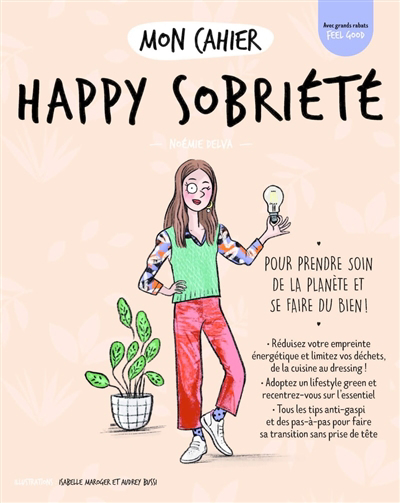 Mon cahier happy sobriété : pour prendre soin de la planète et se faire du bien ! | Delva, Noémie