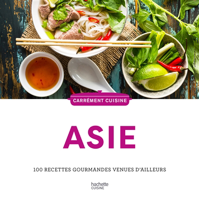 Asie : 100 recettes gourmandes venues d'ailleurs | 