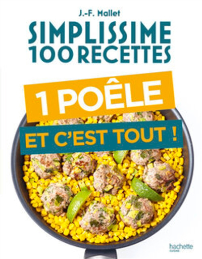 Simplissime 100 recettes : 1 poêle et c'est tout ! | Mallet, Jean-François