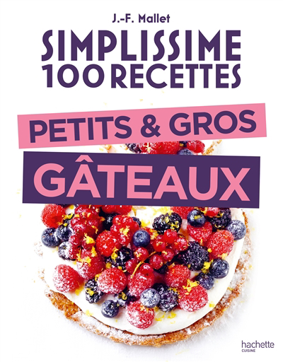Simplissime 100 recettes : petits & gros gâteaux | Mallet, Jean-François