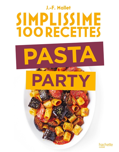 Simplissime 100 recettes : pasta party | Mallet, Jean-François