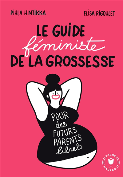 Guide féministe de la grossesse (Le) | Hintikka, Pihla