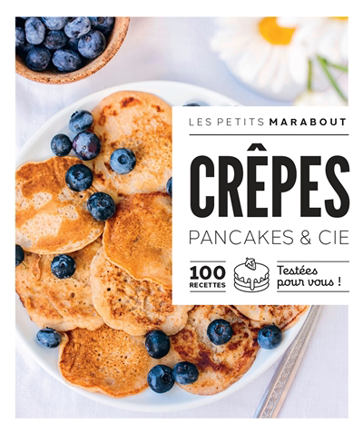 Crêpes : pancakes & Cie : 100 recettes testées pour vous ! | 