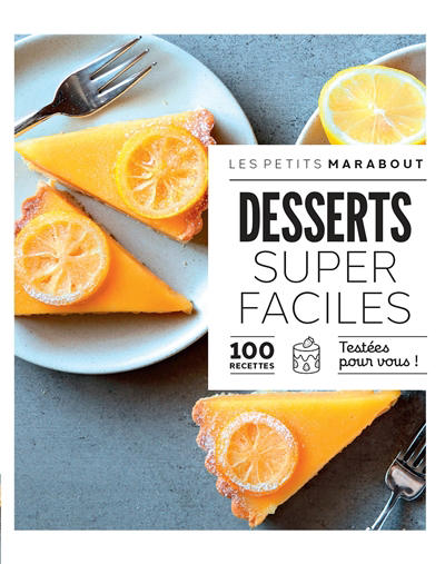 Desserts super faciles : 100 recettes testées pour vous ! | 