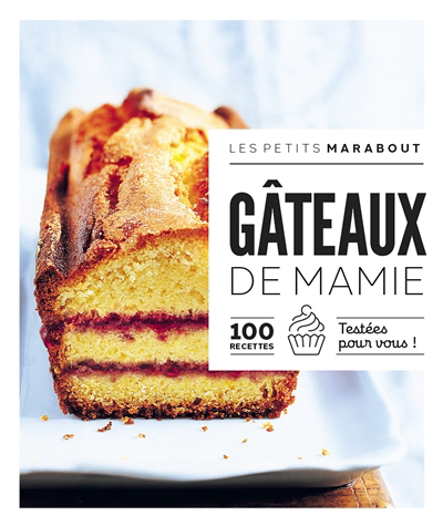 Gâteaux de mamie : 100 recettes testées pour vous ! | 