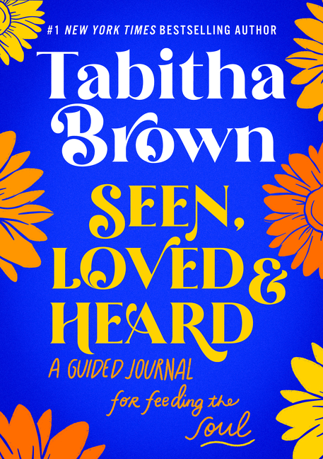 Seen, Loved and Heard : A Guided Journal for Feeding the Soul | Brown, Tabitha