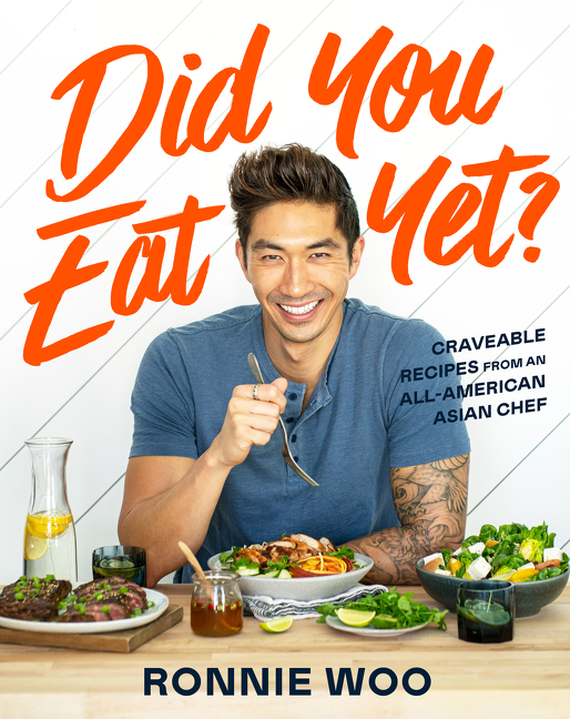 Did You Eat Yet? : Craveable Recipes from an All-American Asian Chef | Woo, Ronnie