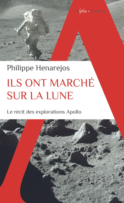 Ils ont marché sur la Lune : le récit des explorations Apollo | Henarejos, Philippe