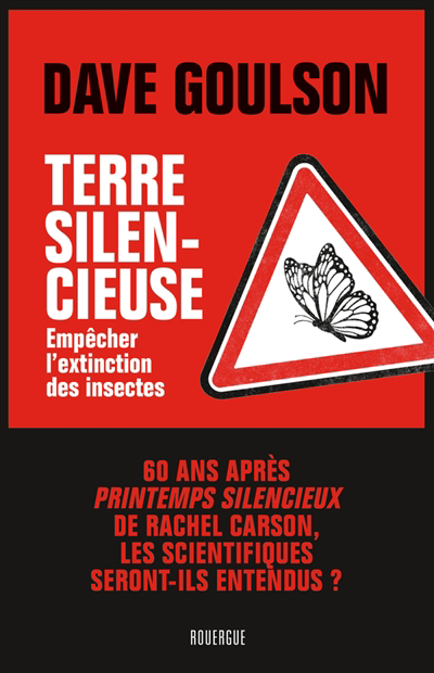 Terre silencieuse : empêcher l'extinction des insectes | Goulson, Dave
