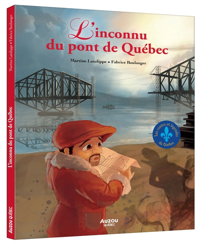 L'inconnu du pont de Québec | Latulippe, Martine