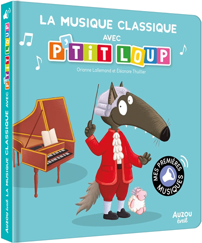 P'tit Loup - musique classique avec P'tit Loup (La) | Lallemand, Orianne
