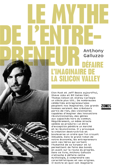 mythe de l'entrepreneur (Le): défaire l'imaginaire de la Silicon Valley  | Galluzzo, Anthony