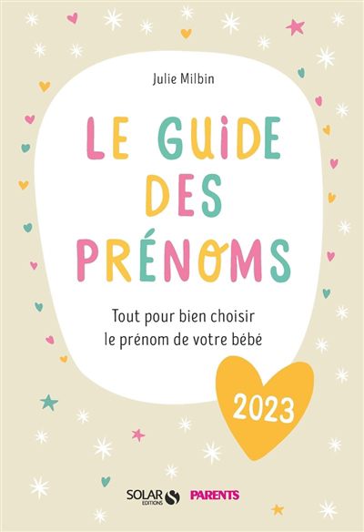 Guide des prénoms 2023 : tout pour bien choisir le prénom de votre bébé (Le) | Milbin, Julie