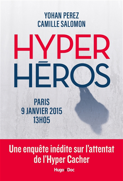 Hyper héros : Paris, 9 janvier 2015, 13 h 05 | Perez, Yohan
