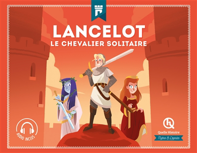 Lancelot : le chevalier solitaire | Gouazé, Julie