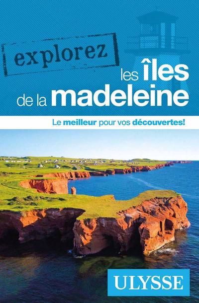 Explorez les Îles de la Madeleine | Robert, Jean-Hugues