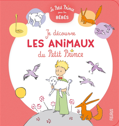 Je découvre les animaux du Petit Prince | Saint-Exupéry, Antoine de