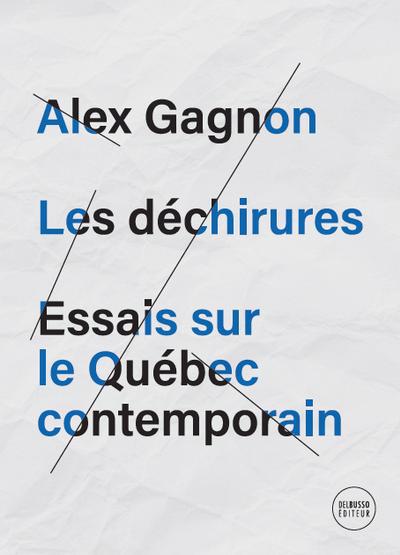 Déchirures : essais sur le Québec contemporain (Les) | Gagnon, Alex