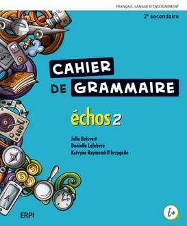 Échos 2 - Cahier de grammaire avec code grammatical + Ensemble numérique - ÉLÈVE (12 mois) | Boisvert Julie , Lefebvre  Danielle