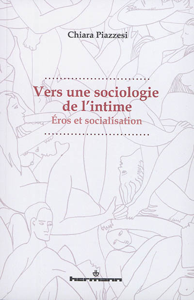 Vers une sociologie de l'intime : Eros et socialisation | Piazzesi, Chiara