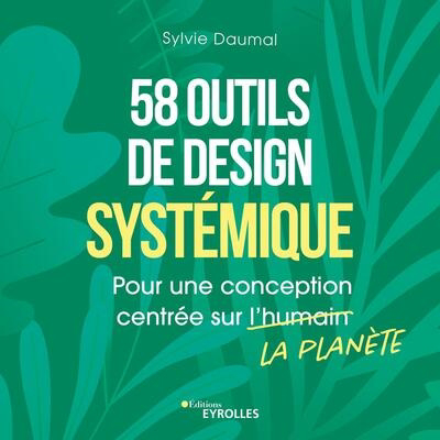 58 outils de design systémique : pour une conception centrée sur la planète | Daumal, Sylvie