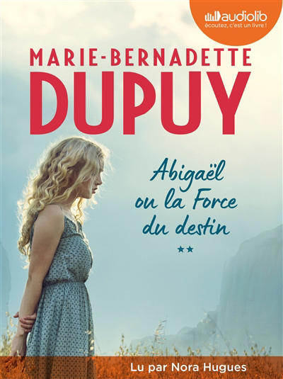 AUDIO - Abigaël T.02 - Abigaël ou La force du destin | Dupuy, Marie-Bernadette