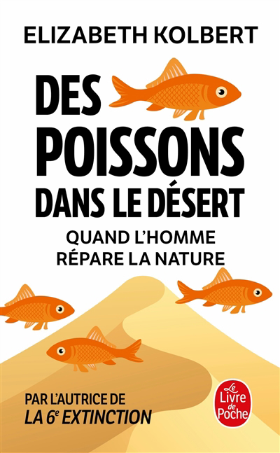 Des poissons dans le désert : quand l'homme répare la nature | Kolbert, Elizabeth