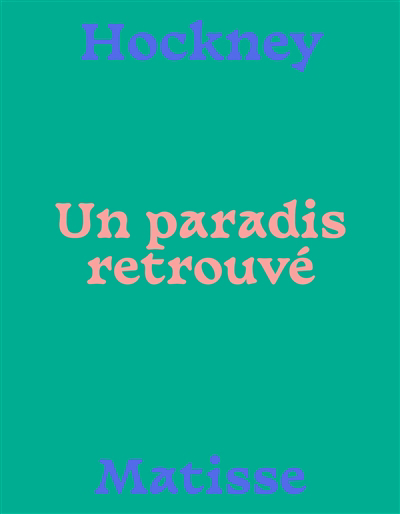 Hockney-Matisse : un paradis retrouvé | Grammont, Claudine