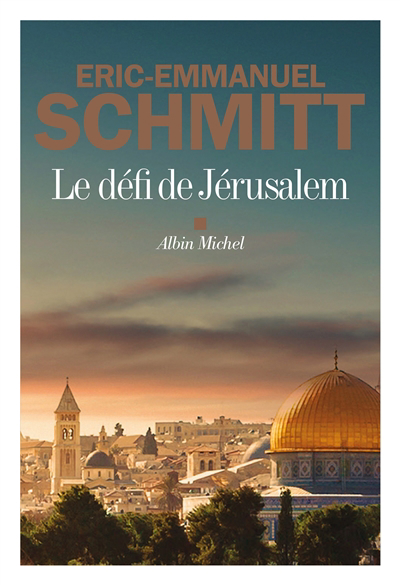 Défi de Jérusalem : un voyage en Terre sainte : récit (Le) | Schmitt, Eric-Emmanuel