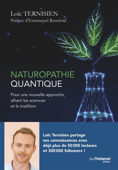Naturopathie quantique : pour une nouvelle approche, alliant les sciences et la tradition | Ternisien, Loïc
