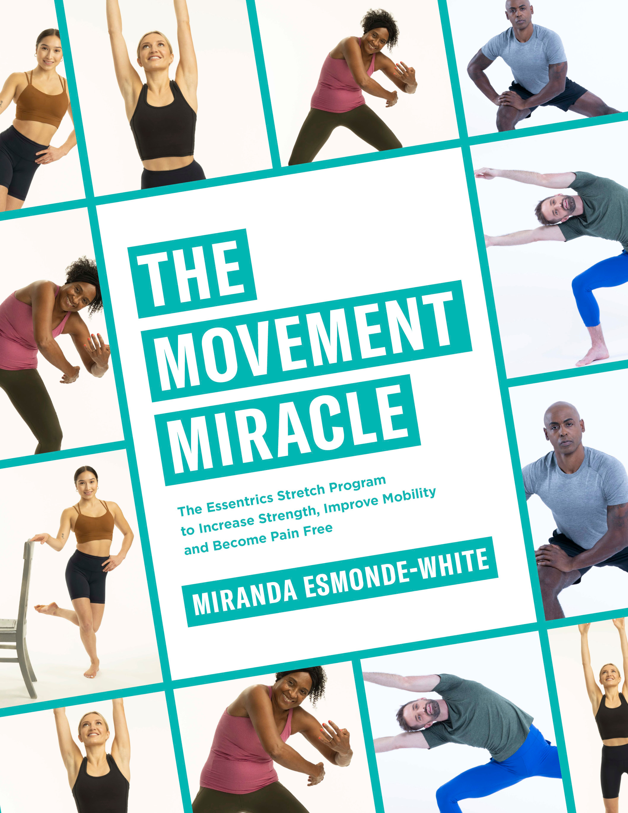 The Movement Miracle : The Essentrics Stretch Program to Increase Strength, Improve Mobility and Become Pain Free | Esmonde-White, Miranda