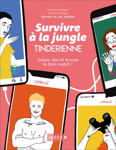 Survivre à la jungle tinderienne : swipe, like et trouve le bon match ! | Gareau, Pauline
