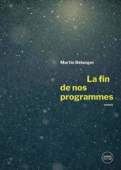 fin de nos programmes (La) | Bélanger, Martin