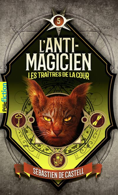 L'anti-magicien T.05- Les traîtres de la cour  | De Castell, Sebastien
