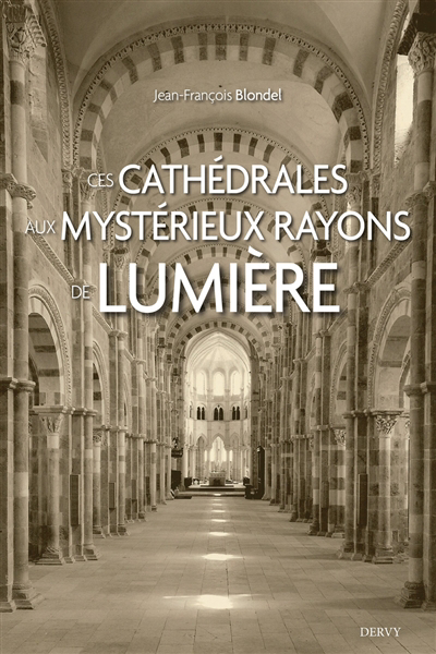 Ces cathédrales aux mystérieux rayons de lumière | Blondel, Jean-François