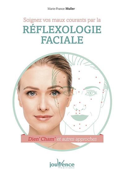 Soignez vos maux courants par la réflexologie faciale : Dien' cham' et autres approches | Muller, Marie-France