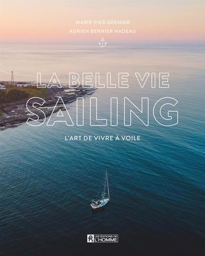 Belle vie sailing : L'art de vivre à voile (La) | Grenier, Marie-Pier