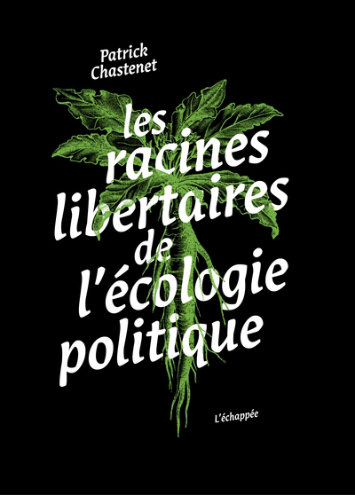 racines libertaires de l'écologie politique (Les) | Chastenet, Patrick