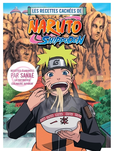 Recettes cachées de Naruto Shippuden (Les) | Sanae