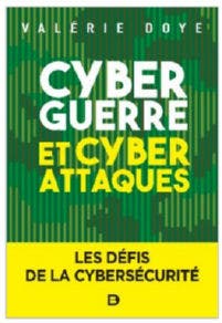 Cyberguerre et cyberattaques : les défis de la cybersécurité | Doye, Valérie