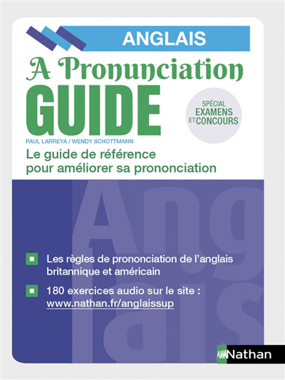 A pronunciation guide, anglais : le guide de référence pour améliorer sa prononciation : spécial examens et concours | Larreya, Paul