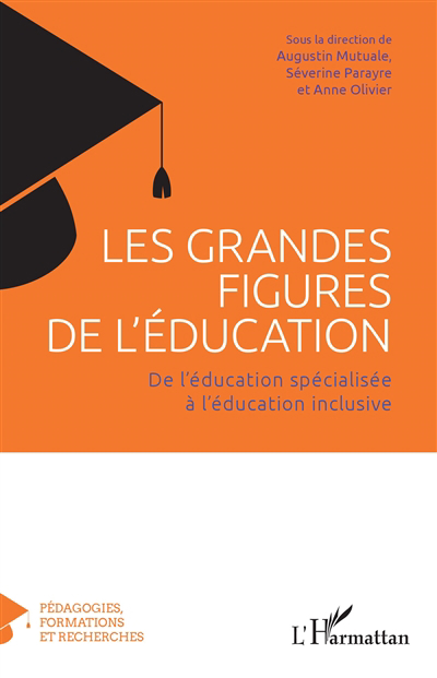 Grandes figures de l'éducation : de l'éducation spécialisée à l'éducation inclusive (Les) | Mutuale, Augustin
