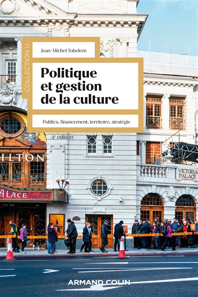 Politique et gestion de la culture : publics, financement, territoire, stratégie | Tobelem, Jean-Michel