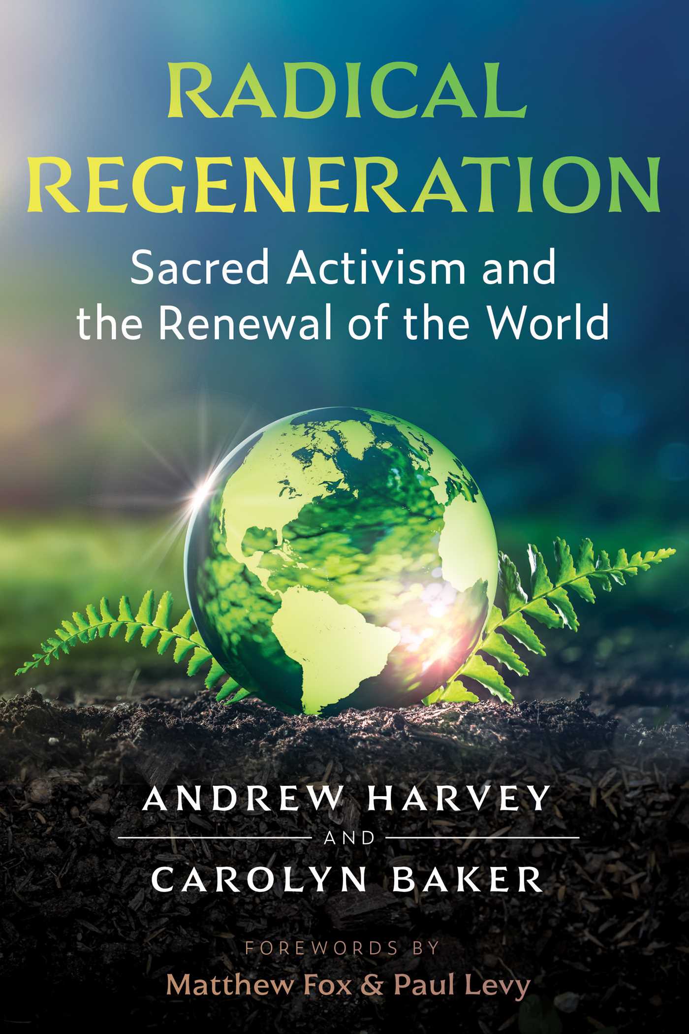 Radical Regeneration : Sacred Activism and the Renewal of the World | Harvey, Andrew