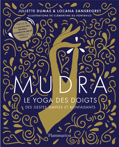 Mudra, le yoga des doigts : des gestes simples et bienfaisants | Dumas, Juliette
