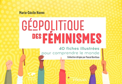 Géopolitique des féminismes : 40 fiches illustrées pour comprendre le monde | Naves, Marie-Cécile
